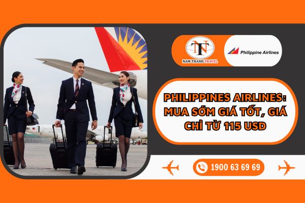 Philippines Airlines: Mua sớm giá tốt, giá chỉ từ 115 USD